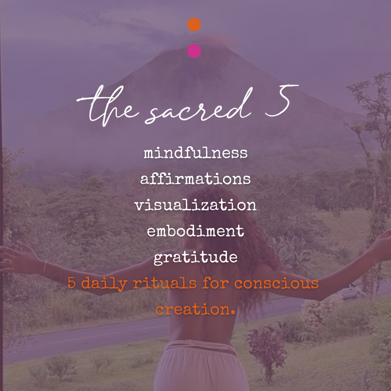 The Sacred 5: Daily Rituals for Conscious Creation