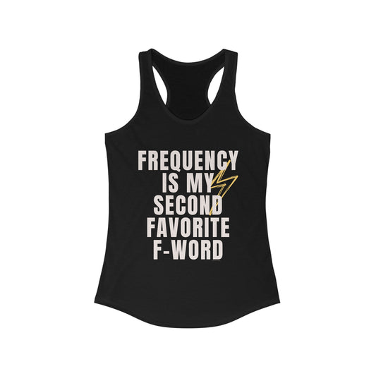 FREQUENCY IS MY SECOND FAVORITE F-WORD Women's Ideal Racerback Tank