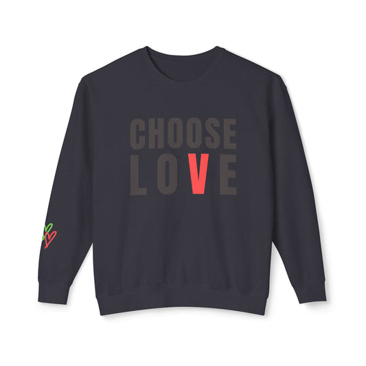 CHOOSE LOVE Unisex Lightweight Crewneck Sweatshirt