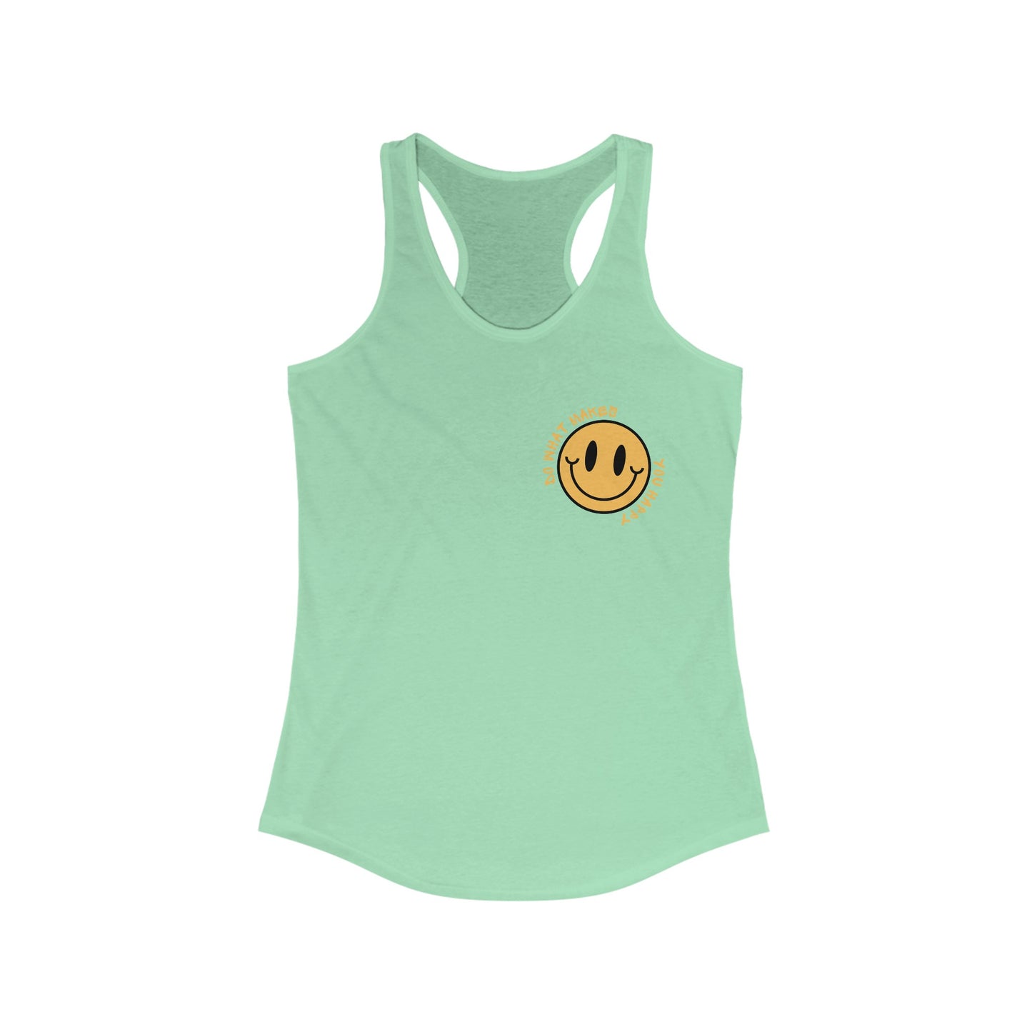 DO WHAT MAKES YOU HAPPY Women's Ideal Racerback Tank